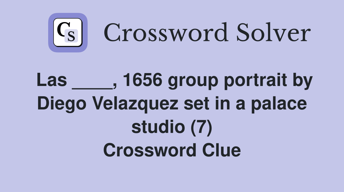 Las ____, 1656 group portrait by Diego Velazquez set in a palace studio